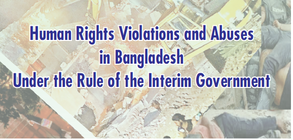 Human Rights Violations and Abuses in Bangladesh Under the Rule of the Interim Government