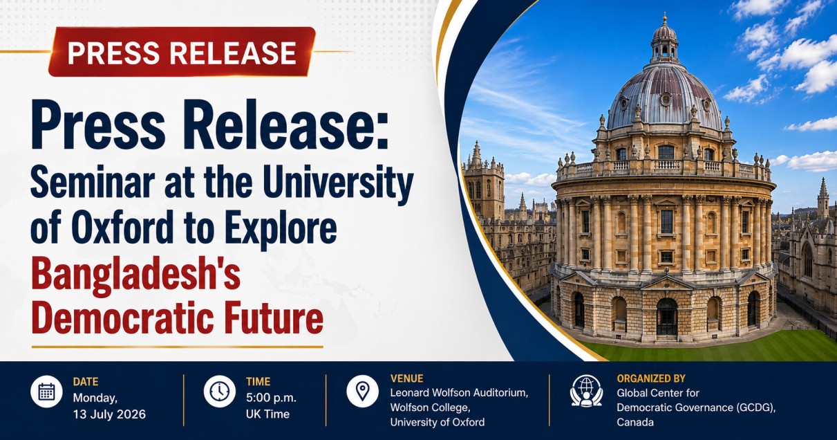 Official press release of the Global Center for Democratic Governance (GCDG), Canada, announcing the University of Oxford seminar titled "Bangladesh at a Democratic Crossroads: Human Rights, Political Inclusion, and the Future of Democratic Governance", held on 13 July 2026.